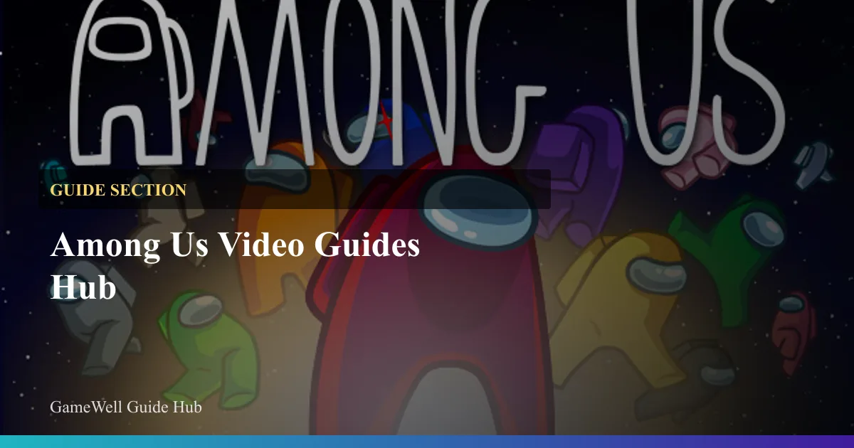 Among Us Video Guides Hub